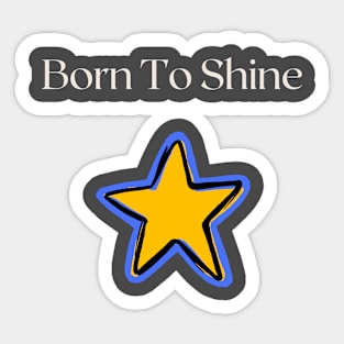 Born To Shine Sticker